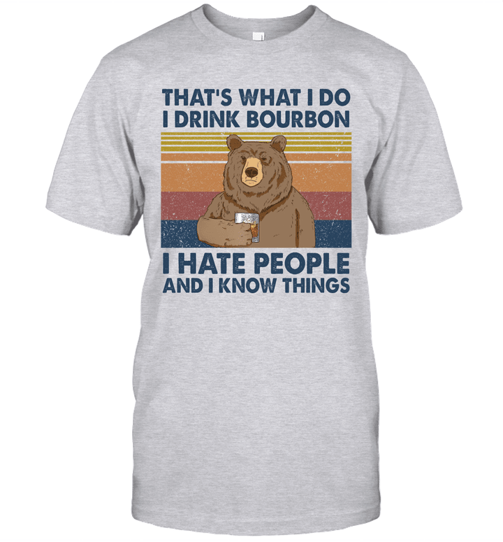 Bear That's What I Do I Drink Bourbon I Hate People And I Know Things Vintage Shirt