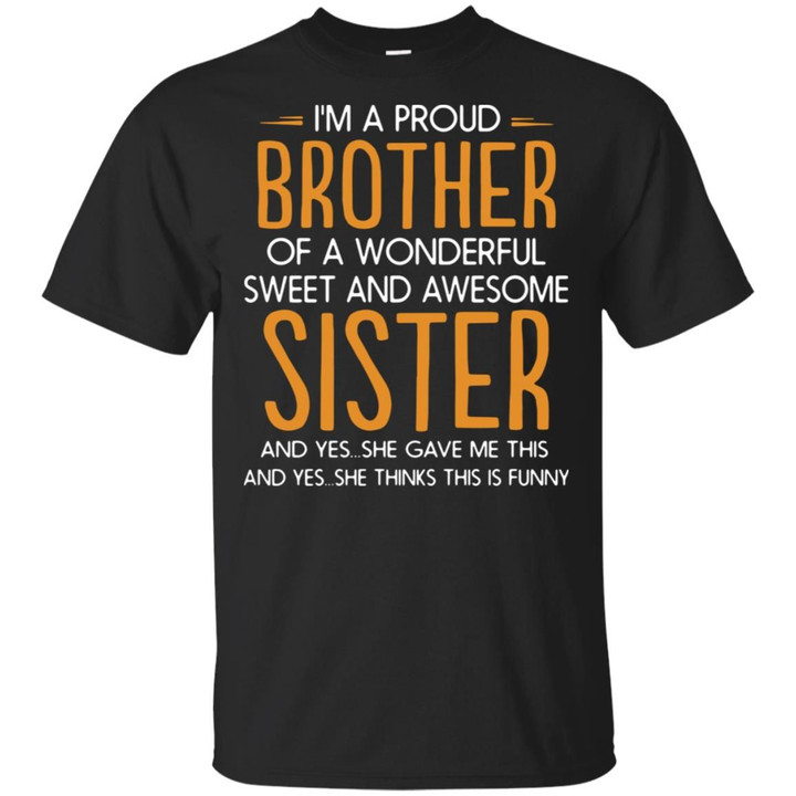I’m A Proud Brother Of A wonderful Sweet And Awesome Sister Shirt