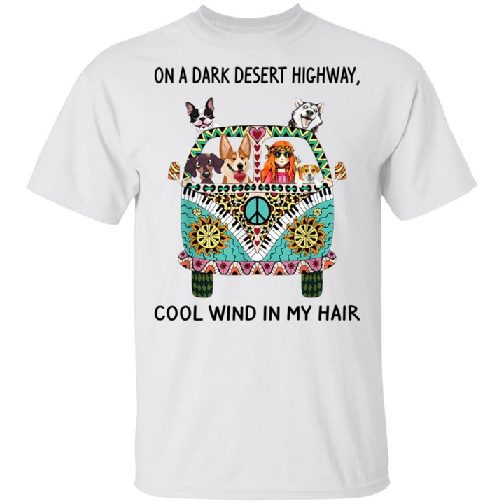 Dogs And Hippie Girl On A Dark Desert Highway Cool Wind In My Hair T-Shirt