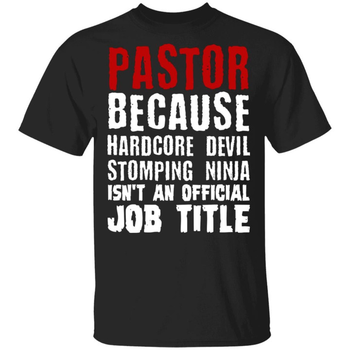 Pastor Because Hardcore Devil Stomping Ninja Isn’t An Official Job Title Shirt