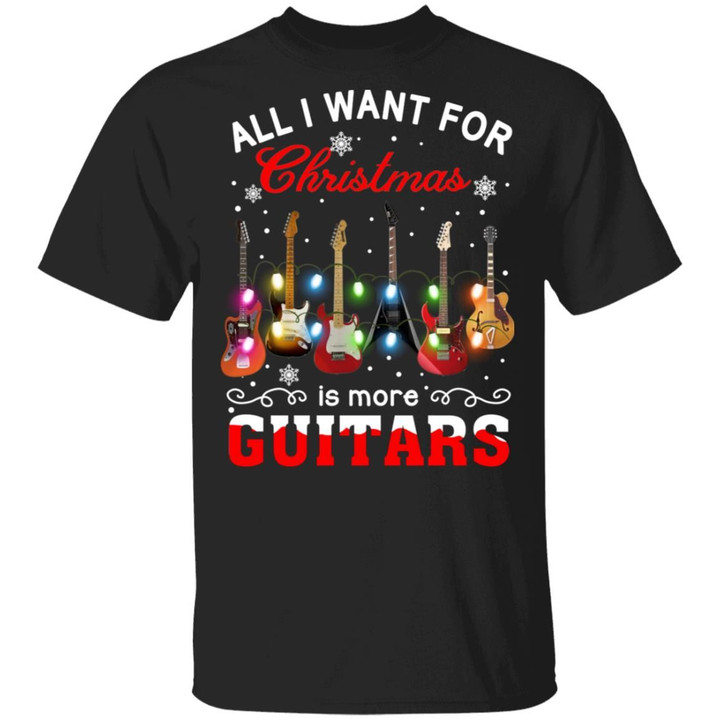 All I Want For Christmas Is More Guitars Shirts