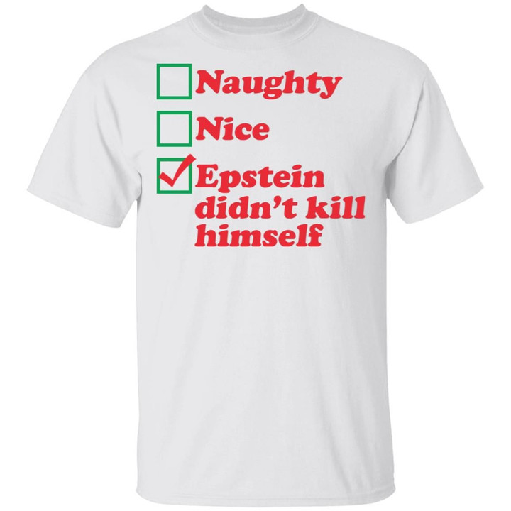 Naughty Nice Epstein Didn’t Kill Himself Christmas Gifts Shirt
