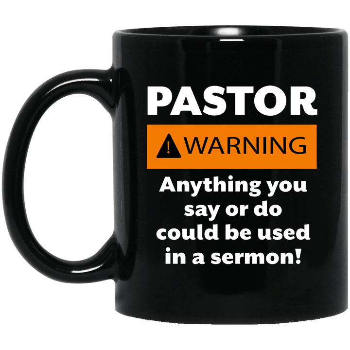 Pastor Warning Anything You Say Or Do Could Be Used In A Sermon Mug