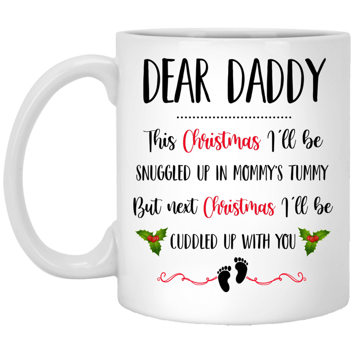 Dear Daddy Next Christmas I’ll Be Cuddled Up With You Mug Funny Dad Coffee Mugs