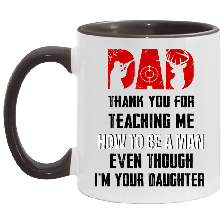 Hunting Dad Thank You For Teaching Me How To Be A Man Even Though I’m Your Daughter Mug