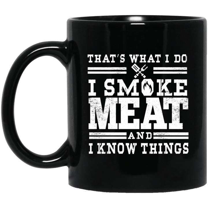 I Smoke Meat And I Know Things Barbecue Bbq Pit Master Gift Mug