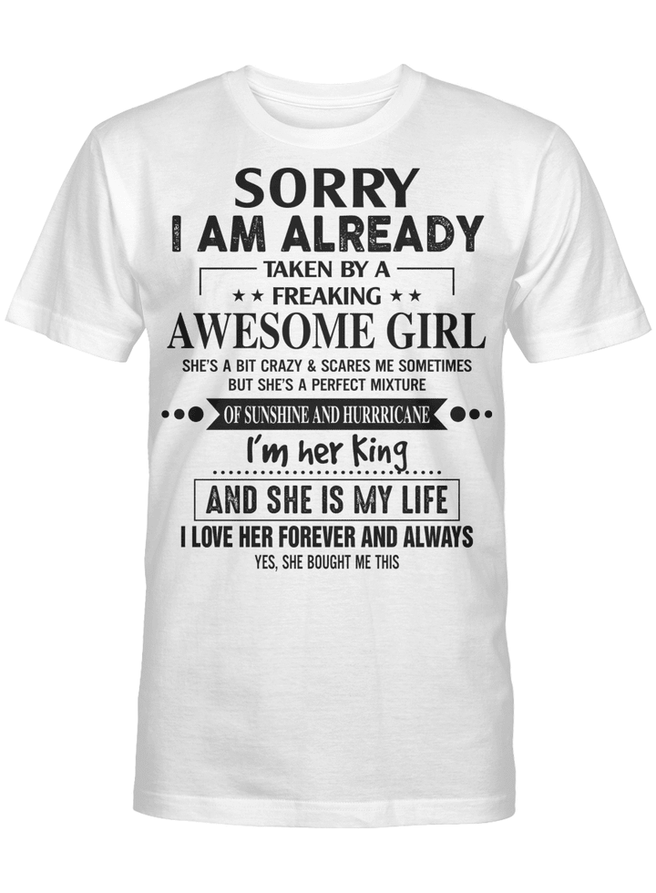 Sorry I Am Already Taken By A Freaking Awesome Girl She’s A Bit Crazy And Scares Me Sometimes Shirts