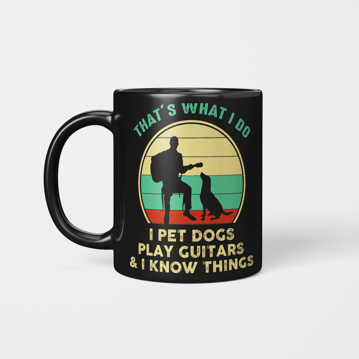 That’s What I Do I Pet Dogs Play Guitars And I Know Things Vintage Mug Funny Dog Gifts