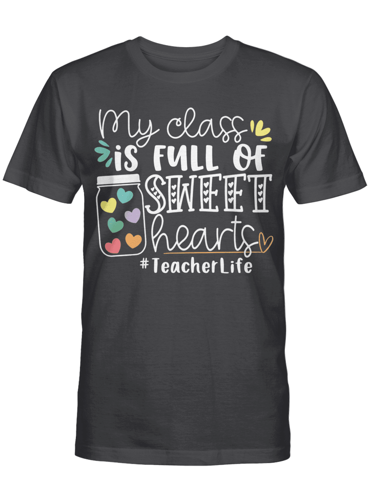 My Class Is Full of Sweet Hearts Teacher Life Gift Student Shirt