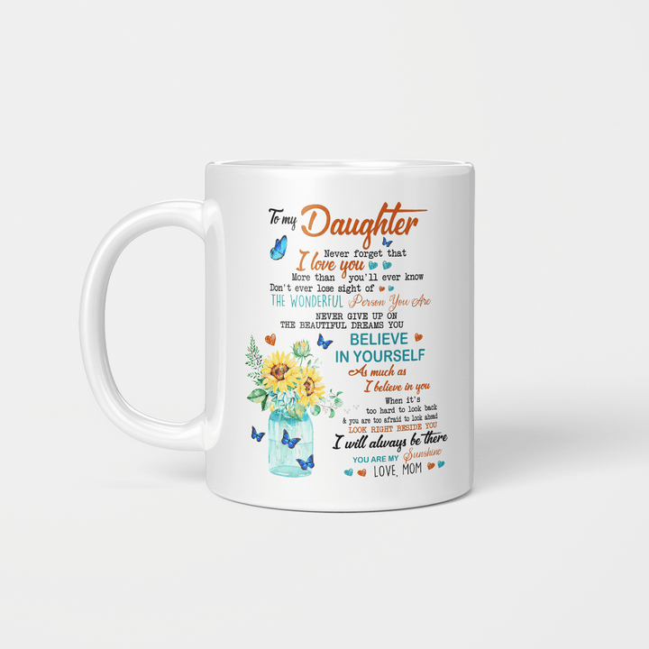 To My Daughter Never Forget That I Love You More Than You'll Ever Know Butterfly Sunflower Love Mom Mug