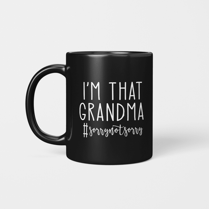 I'm That Grandma Sorry Not Sorry Funny Mug #sorrynotsorry Mug