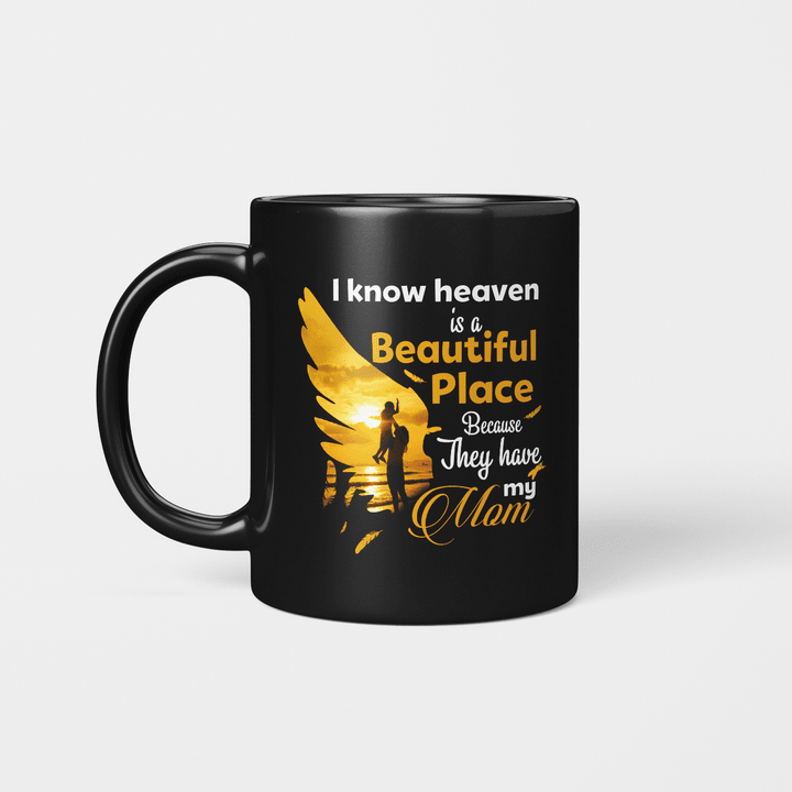 I Know Heaven Is Beautiful Place Because They Have My Mom Mug Mother's Day Gifts Mug