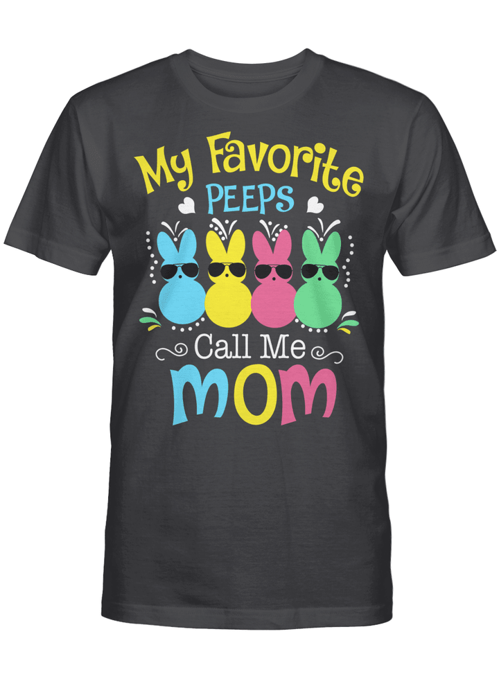 My Favorite Peeps Call Me Mom with Bunny Funny Easter Day T-Shirt