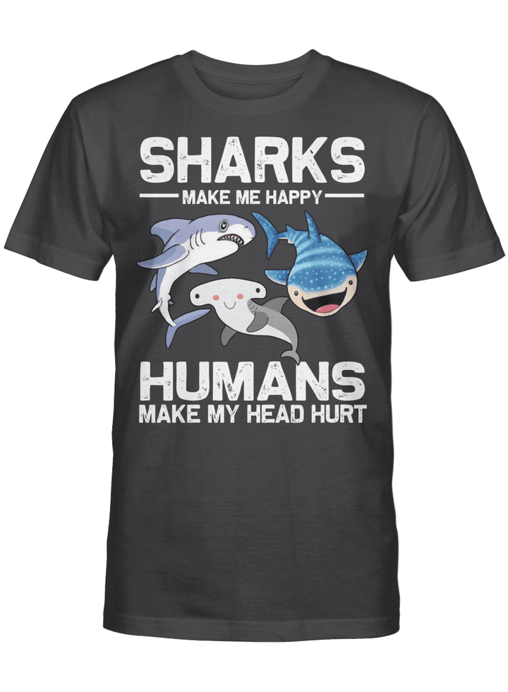 Sharks Make Me More Happy Humans Make My Head Hurt Funny T-Shirt