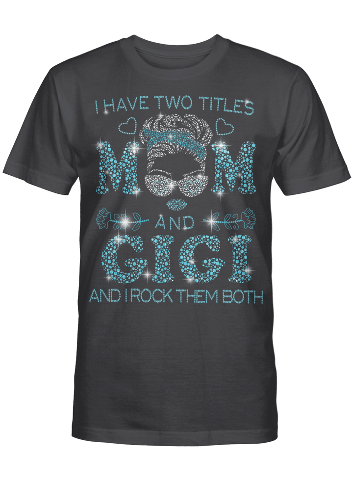 I Hate Two Titles Mom And Gigi And I Rock Them Both Funny Shirt Mother's Day Gifts