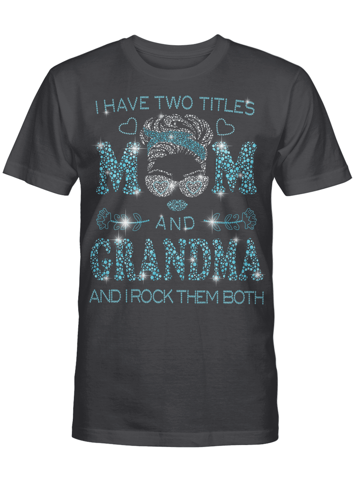 I Hate Two Titles Mom And Grandma And I Rock Them Both Funny Shirt Mother's Day Gifts