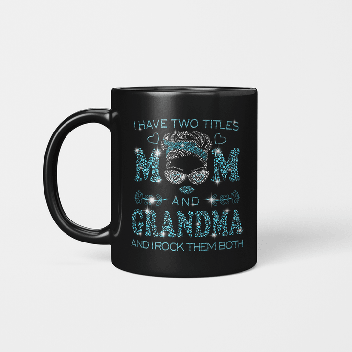I Hate Two Titles Mom And Grandma And I Rock Them Both Funny Mug Mother's Day Gifts