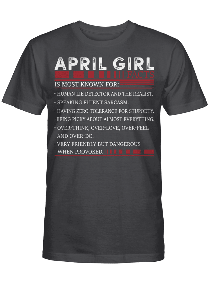 April Girl Facts Is Most Known For Human Lie Detector And The Realist Shirt Happy Birthday April Gifts T-Shirt