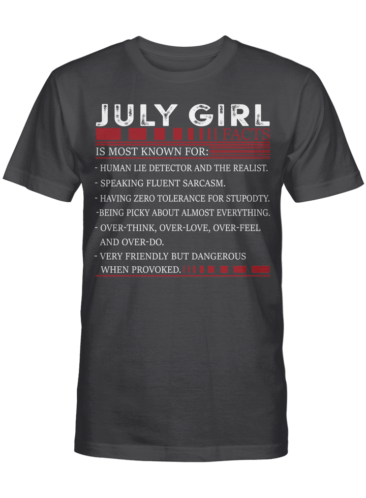 July Girl Facts Is Most Known For Human Lie Detector And The Realist Shirt Happy Birthday July Gifts T-Shirt