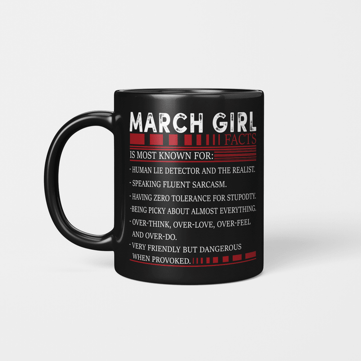 March Girl Facts Is Most Known For Human Lie Detector And The Realist Mug Happy Birthday March Gifts Mug