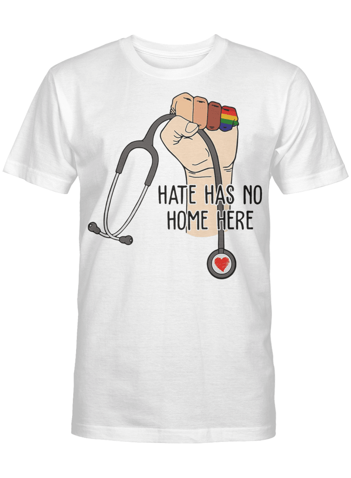 Hate Has No Home Here Strong Nurse Life Anti Hate Support Shirt