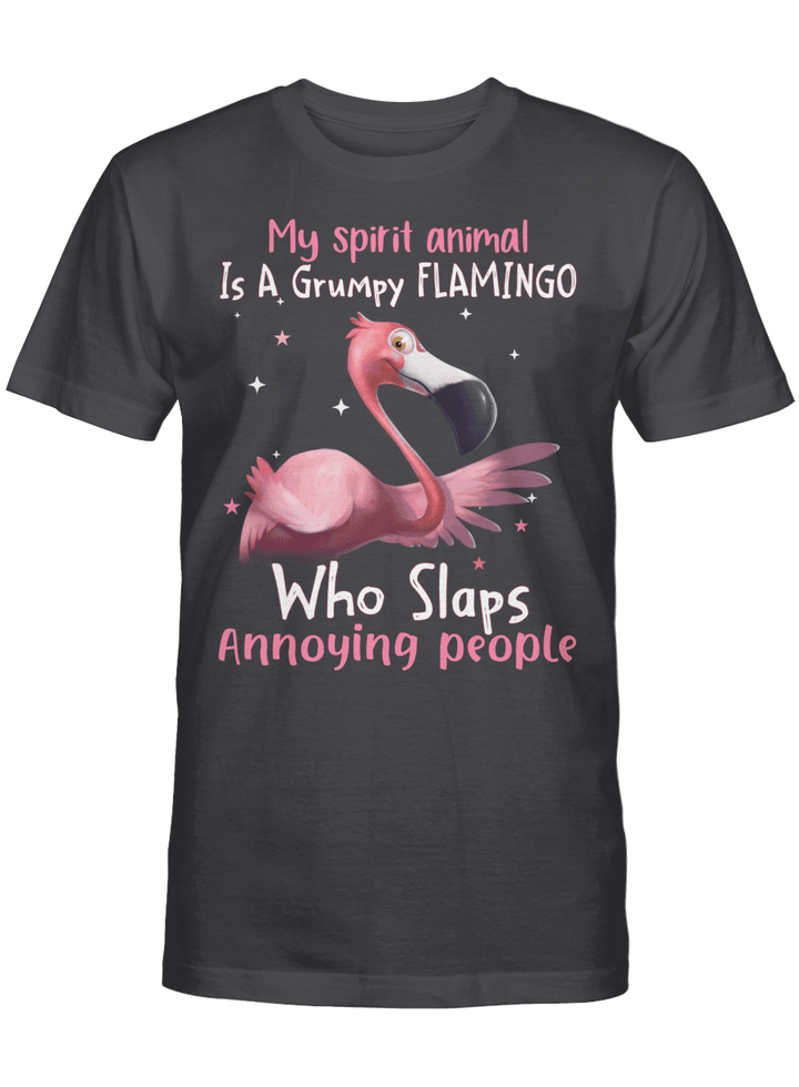 My Spirit Animal Is A Grumpy Flamingo Who Slaps Annoying People Shirt Funny Flamingo Graphic Tees T-Shirt
