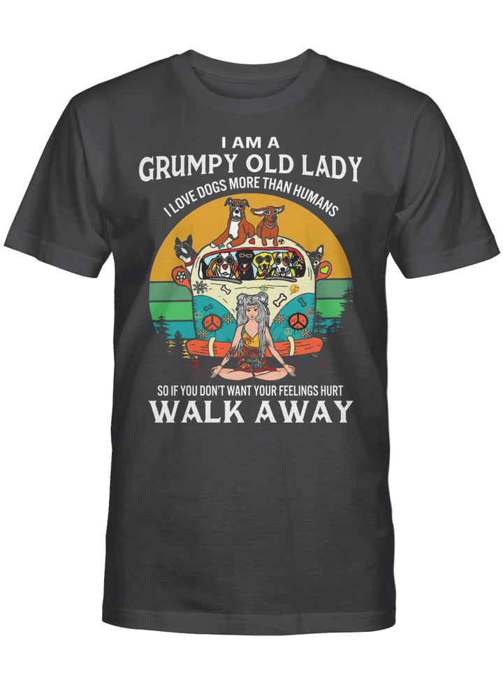 I Am A Grumpy Old Lady I Love Dogs More Than Humans Walk Away Vintage Shirt