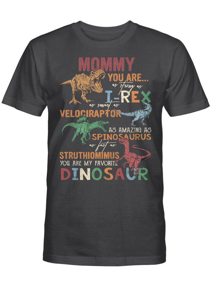 Mommy You Are As Strong As T-rex As Smart As Velociraptor Spinosaurus Struthiomimus Dinosaur GIft For Mom Shirt Happy Mother's Day