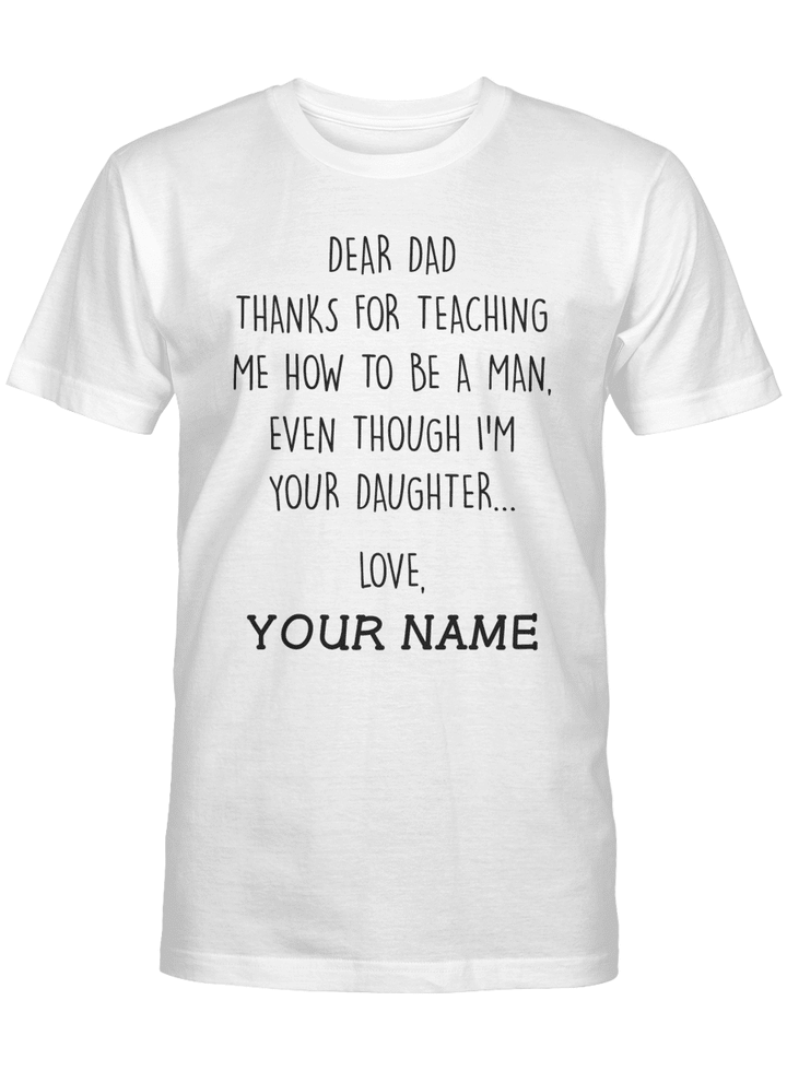 Personalized Dad Thanks For Teaching Me How To Be A Man Even Though Im Your Daughter Shirt