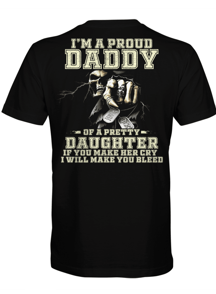 I’m A Proud Daddy Of A Pretty Daughter If You Make Her Cry I Will Make You Bleed Skull And Raven Shirt Father's Day