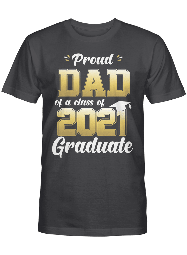Proud Dad Of A Class Of 2021 Graduate Shirt Senior 21 Gift For Dad T-Shirt