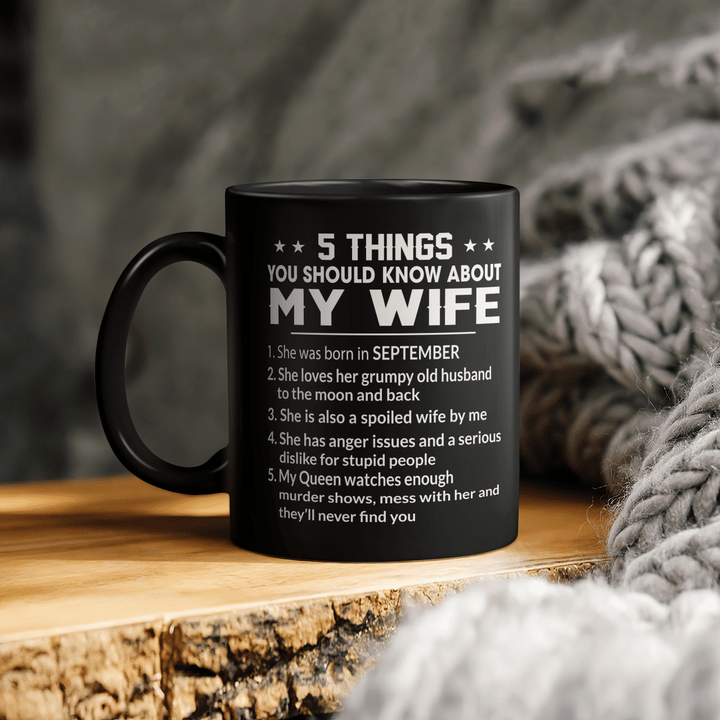 5 Things You Should know About My Wife - She Was Born In September Mug Gift For Dad, Grandpa Tee Mug