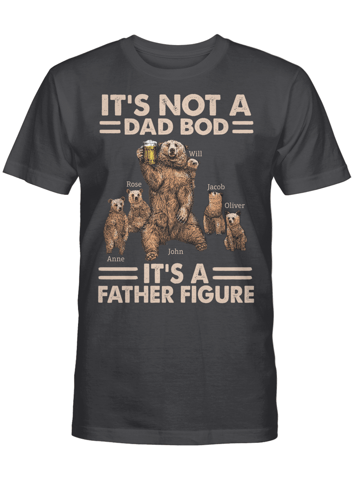 Personalized It's Not A Dad Bod It's A Father Figure Daddy Bear Custom Kid's Name Shirt Gift For Dad, Custom Daddy Bear Father's Day Shirt