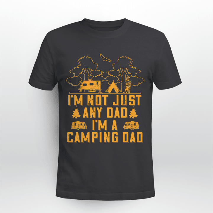 I_m Not Just Any Dad I_m A Camping Dad
