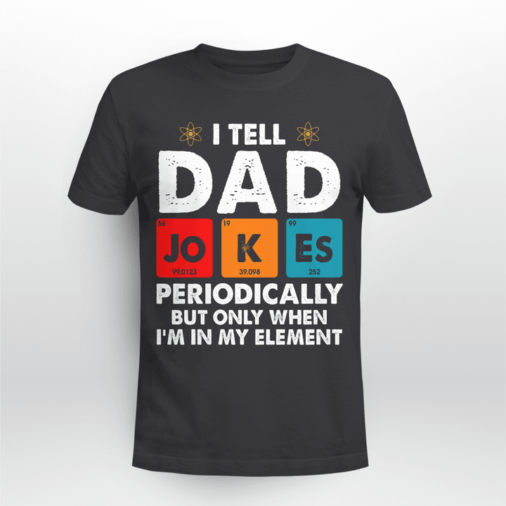 I Tell Dad Jokes Periodically But Only When I'm My Element Vintage Shirt