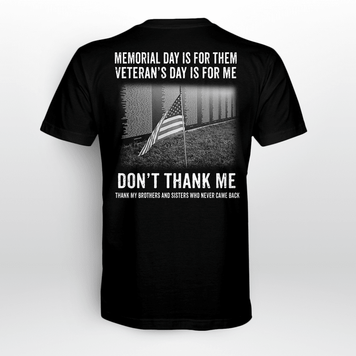 Memorial day is for them Veteran's Day Is For Me Don't Thank Me Shirt