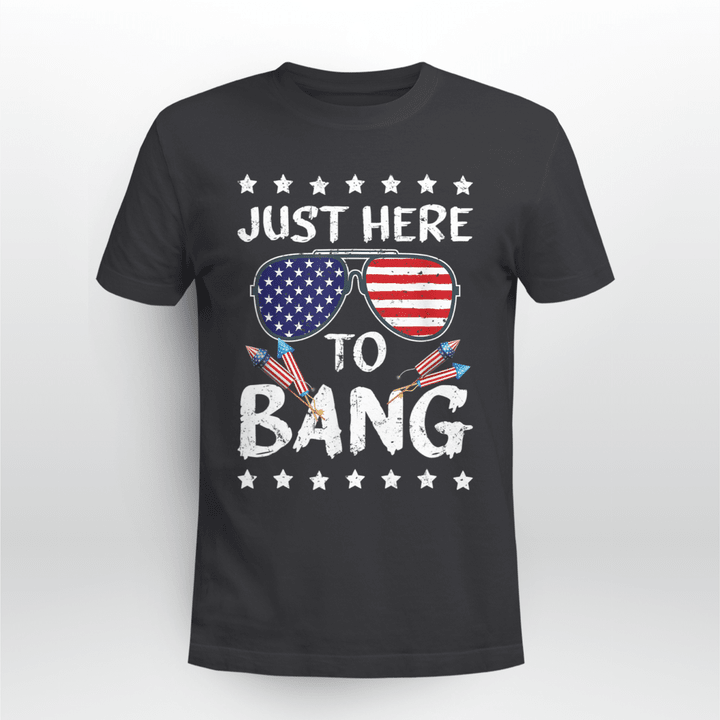 I'm Just Here To Bang Usa Flag Sunglasses Shirt Funny 4th Of July Gifts