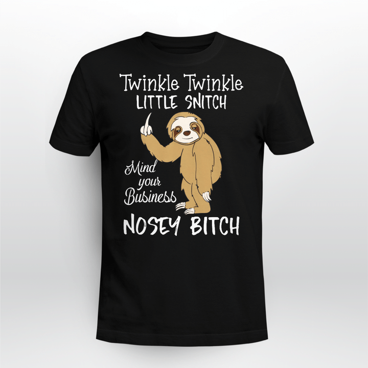 Twinkle Twinkle Little Snitch Mind Your Business Nosey Bitch Sloth Shirt