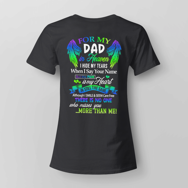 For My Dad In Heaven I Hide My Tears When I Say Your Name But The Pain Is My heart Shirt