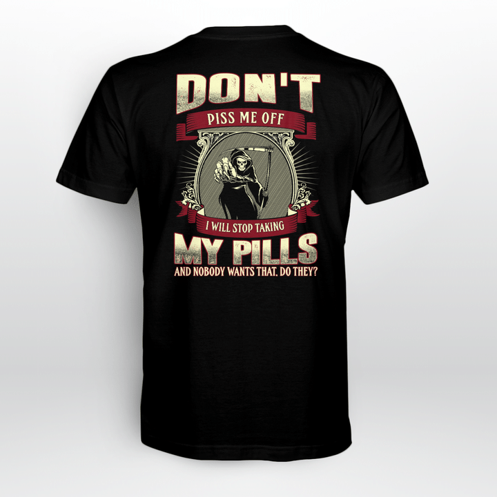 Skull Don't Piss Me Off I Will Stop Talking My Pills And Nobody Wants That Do They Shirt