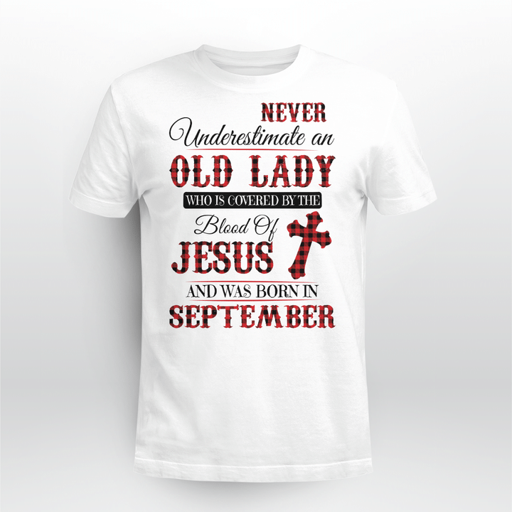 Never Underestimate An Old Lady Who Is Covered By The Blood Of Jesus And Was Born In September Shirt