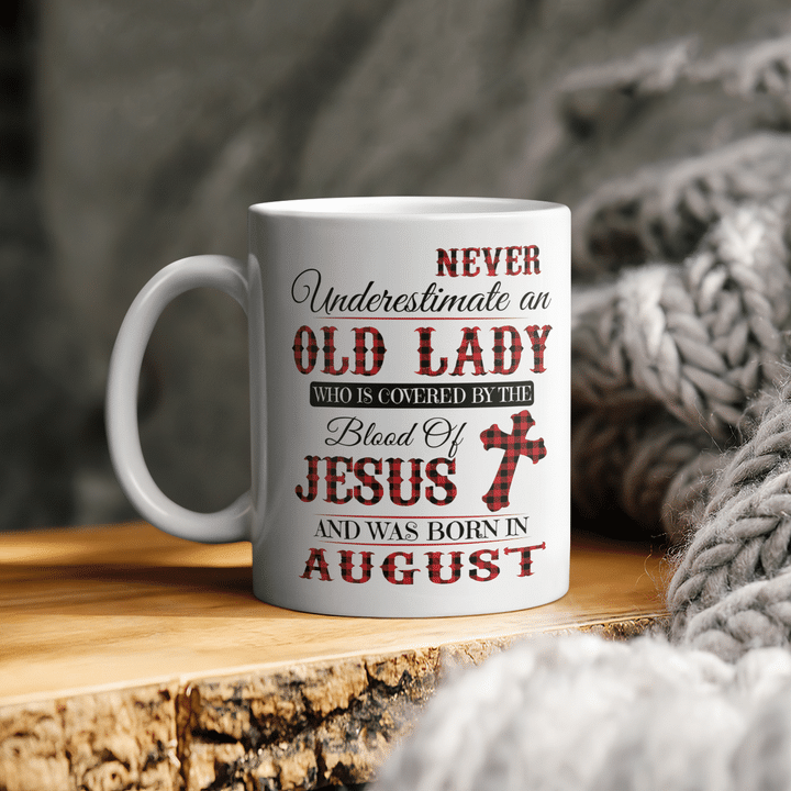 Never Underestimate An Old Lady Who Is Covered By The Blood Of Jesus And Was Born In August Mug