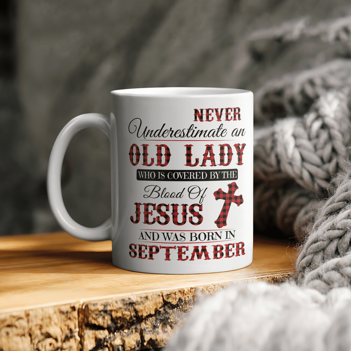 Never Underestimate An Old Lady Who Is Covered By The Blood Of Jesus And Was Born In September Mug