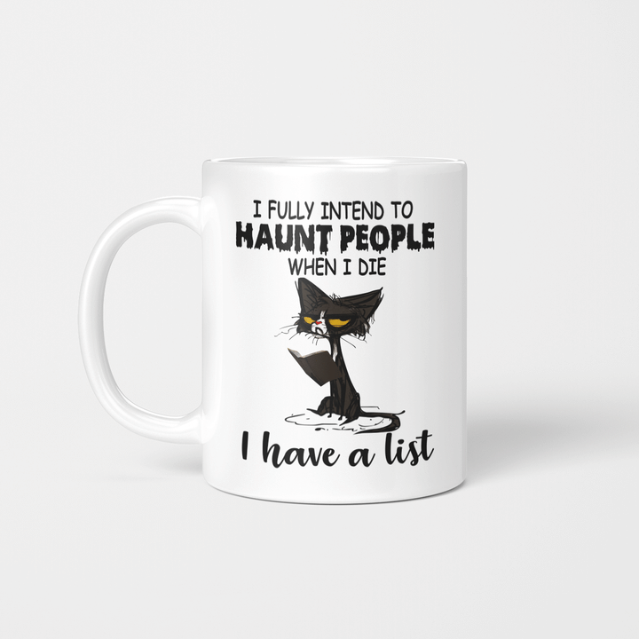 Black Cat I Fully Intend To Haunt People When I Die I Have A List Shirt Halloween Mug, Halloween Costumes