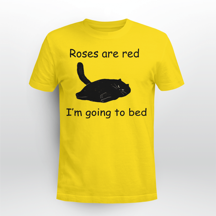 Roses Are Red I'm Going To Bed T Shirt Funny Cat Lover
