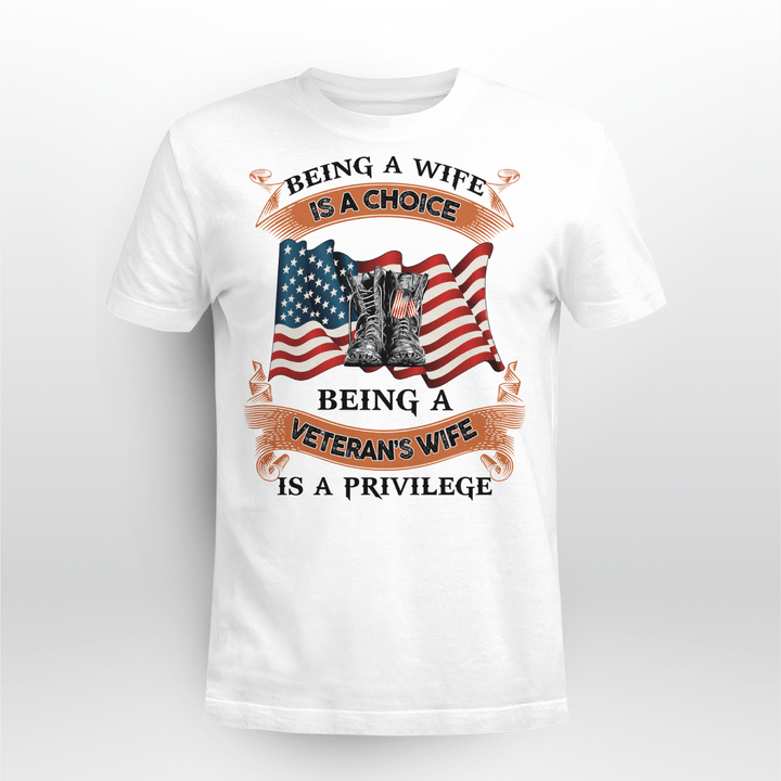 Being A Wife is A Choice Being A Veteran's Wife is A Privilege Shirt