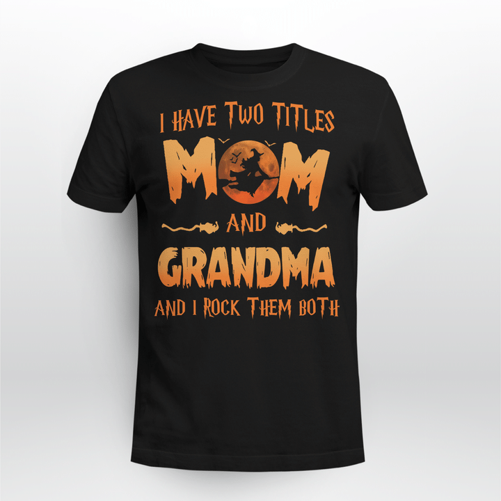 I Have Two Titles Mom And Grandma And I Rock Them Both Halloween T-Shirt Halloween Witch Graphic Tee Shirts