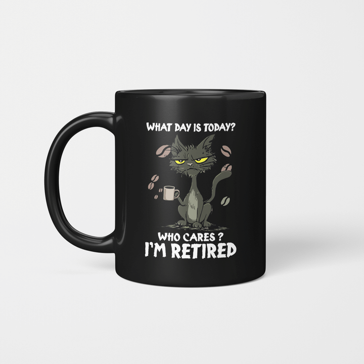 Black Cat What Day Is Today Who Cares I'm Retired Funny Cat Lovers Mug