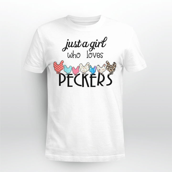 Chicken Just A Girl Who Loves Peckers Funny Quote Shirt