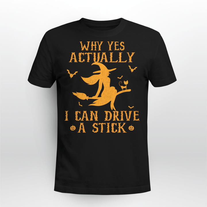 Why Yes Actually I Can Drive A Stick Funny Witch Costume Shirt